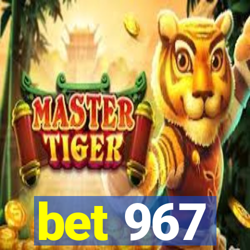 bet 967